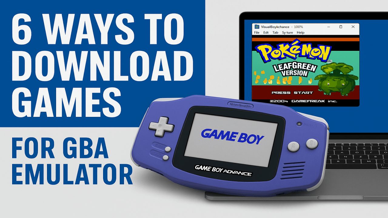 6 Ways to Download Games for GBA Emulator That Got Me Back to Retro Gaming